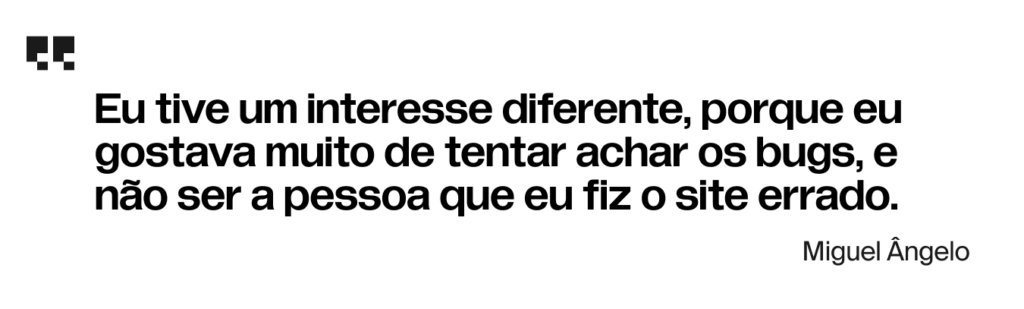 De vendedor de balas a Analista de QA: a jornada de Miguel Ângelo